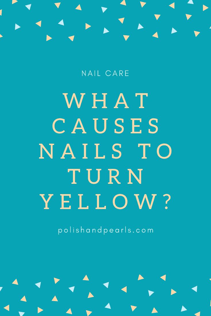 What Causes Nails to Turn Yellow | #nails #nailcare